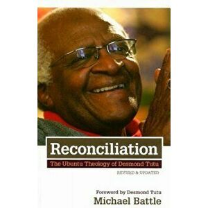 Reconciliation: The Ubuntu Theology of Desmond Tutu, Paperback - Michael Jesse Battle imagine