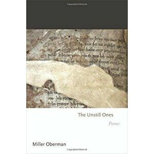 The Unstill Ones: Poems, Paperback - Miller Oberman imagine