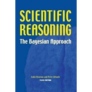 Scientific Reasoning: The Bayesian Approach, Paperback - Colin Howson imagine