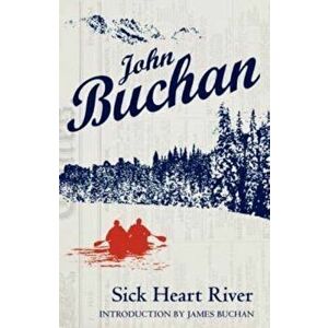 Sick Heart River, Paperback - John Buchan imagine