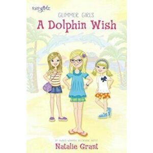 A Dolphin Wish, Paperback - Natalie Grant imagine