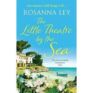 The Little Theatre by the Sea, Paperback - Rosanna Ley imagine