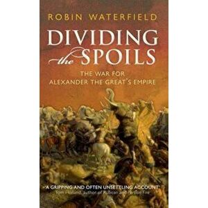 Dividing the Spoils, Paperback - Robin Waterfield imagine