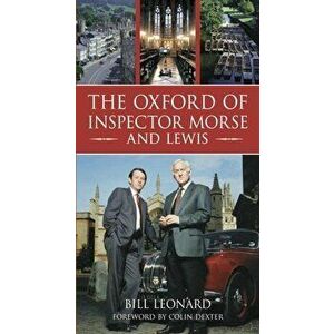 The Oxford of Inspector Morse and Lewis, Paperback - Bill Leonard imagine