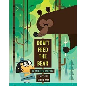 Don't Feed the Bear, Hardcover - Kathleen Doherty imagine