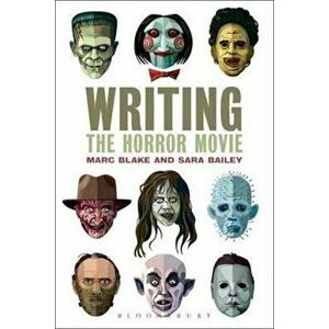 Writing the Horror Movie, Paperback - Marc Blake imagine