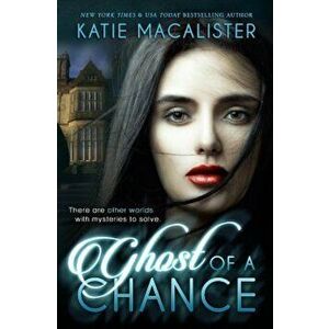 Ghost of a Chance, Paperback - Macalister Katie imagine