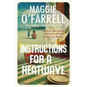 Instructions for a Heatwave, Paperback - Maggie O'Farrell imagine