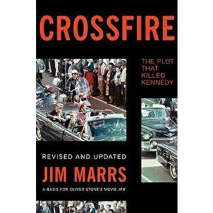 Crossfire: The Plot That Killed Kennedy, Paperback - Jim Marrs imagine