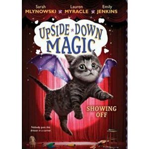 Showing Off (Upside-Down Magic '3), Hardcover - Sarah Mlynowski imagine