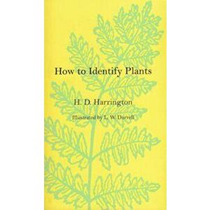 How to Identify Plants How to Identify Plants How to Identify Plants, Paperback - H. D. Harrington imagine
