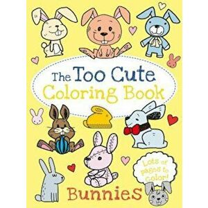 The Too Cute Coloring Book: Bunnies, Paperback - Little Bee Books imagine