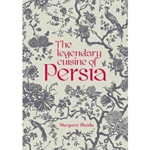 Legendary Cuisine of Persia, Hardcover - Margaret Shaida imagine
