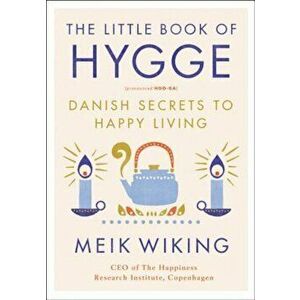 The Little Book of Hygge: Danish Secrets to Happy Living, Hardcover - Meik Wiking imagine