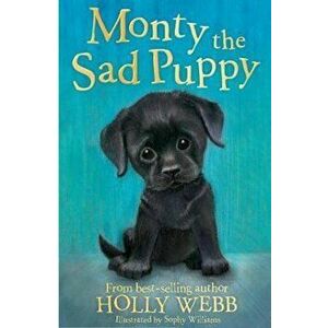 Monty the Sad Puppy, Paperback - Holly Webb imagine