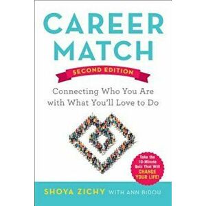 Career Match: Connecting Who You Are with What You'll Love to Do, Paperback - Shoya Zichy imagine
