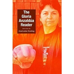 The Gloria Anzaldua Reader, Paperback - Gloria Anzaldua imagine