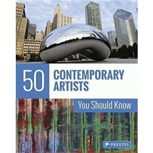 50 Contemporary Artists You Should Know, Paperback - Christiane Weidemann imagine