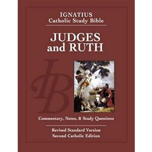 Judges and Ruth: Ignatius Catholic Study Bible, Paperback - Scott Hahn imagine