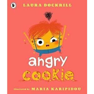 Angry Cookie, Paperback - Laura Dockrill imagine