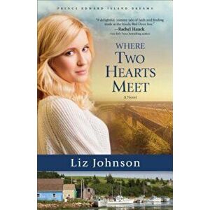 Where Two Hearts Meet, Paperback - Liz Johnson imagine