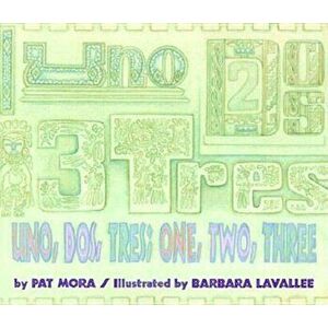 Uno, Dos, Tres / one, two, three, Paperback - Pat Mora imagine