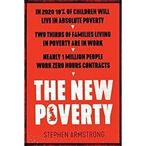 The New Poverty, Paperback - Stephen Armstrong imagine