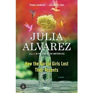 How the Garcia Girls Lost Their Accents, Paperback - Julia Alvarez imagine