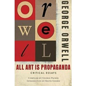 All Art Is Propaganda: Critical Essays, Paperback - George Orwell imagine