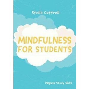 Mindfulness for Students, Paperback - Stella Cottrell imagine