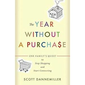 The Year Without a Purchase, Paperback - Scott Dannemiller imagine