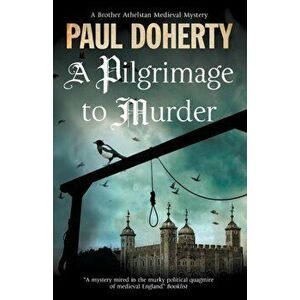 A Pilgrimage of Murder: A Medieval Mystery Set in 14th Century London, Paperback - Paul Doherty imagine