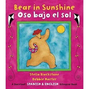 Bear in Sunshine/Oso Bajo El Sol, Paperback - Stella Blackstone imagine