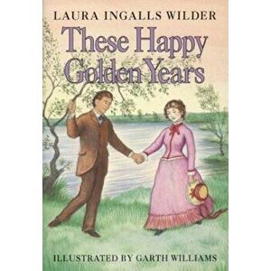 These Happy Golden Years, Hardcover - Laura Ingalls Wilder imagine