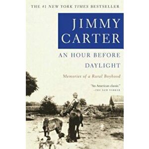 An Hour Before Daylight: Memoirs of a Rural Boyhood, Paperback - Jimmy Carter imagine