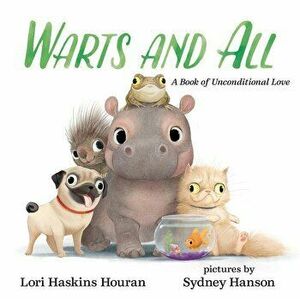 Warts and All: A Book of Unconditional Love, Hardcover - Lori Haskins Houran imagine