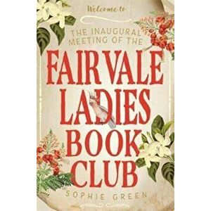 Inaugural Meeting of the Fairvale Ladies Book Club, Hardcover - Sophie Green imagine