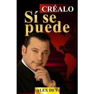 Crealo Si Se Puede, Paperback - Alex Dey imagine