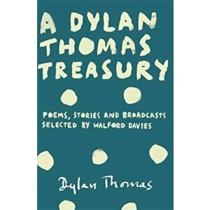 Dylan Thomas Treasury, Paperback - Dylan Thomas imagine