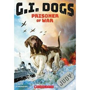 G.I. Dogs: Judy, Prisoner of War, Paperback - Laurie Calkhoven imagine