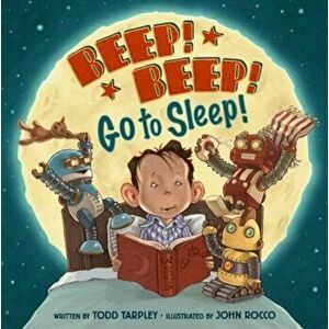 Beep! Beep! Go to Sleep!, Hardcover - Todd Tarpley imagine
