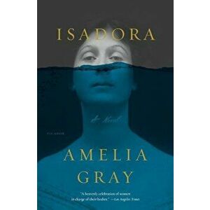 Isadora, Paperback - Amelia Gray imagine
