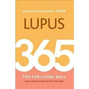 Lupus: 365 Tips for Living Well, Paperback - Jessica Rowshandel imagine