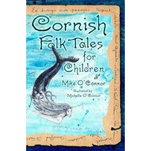 Cornish Folk Tales for Children, Paperback - Mike O'Connor imagine