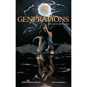 7 Generations: A Plains Cree Saga, Paperback - David Alexander Robertson imagine
