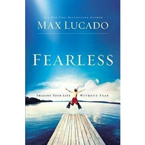 Fearless, Paperback - Max Lucado imagine