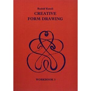 Creative Form Drawing: Workbook 3, Paperback - Rudolf Kutzli imagine