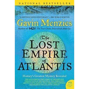 The Lost Empire of Atlantis: History's Greatest Mystery Revealed, Paperback - Gavin Menzies imagine