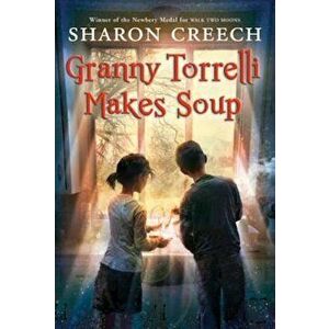 Granny Torrelli Makes Soup, Paperback - Sharon Creech imagine
