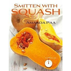 Smitten with Squash, Paperback - Amanda Kay Paa imagine